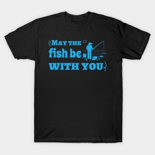 May the Fish Be with You T-Shirt